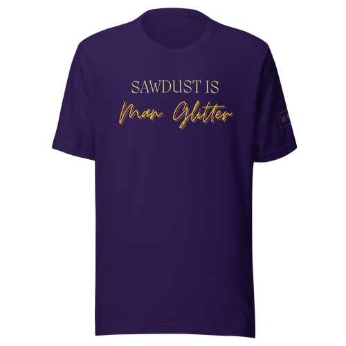 Sawdust is Man Glitter Shirt Lathe Nights Woodworking