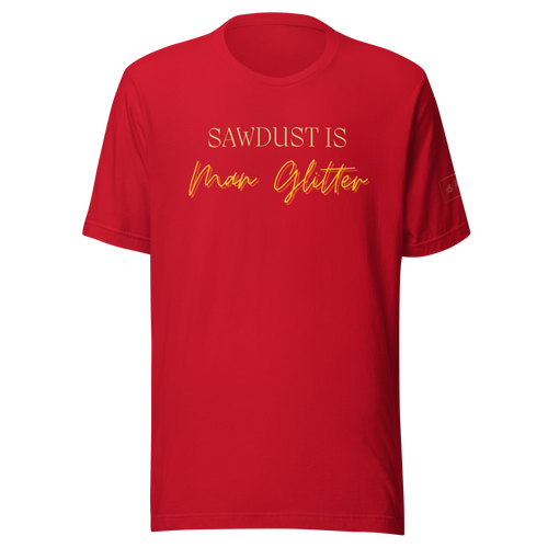 Sawdust is Man Glitter Shirt Lathe Nights Woodworking Red Shirt