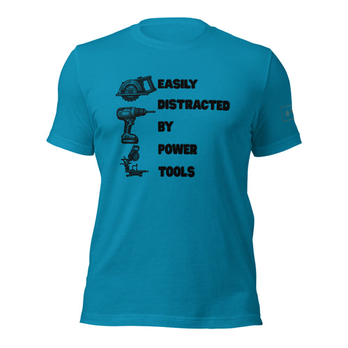 Easily distracted by power tools t shirt by lathe nights woodworking aqua blue shirt