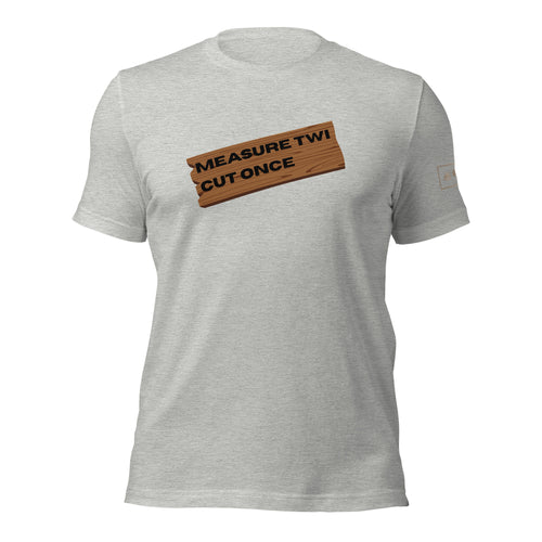 Measure Twice Cut Once wooden board t-shirt lathe nights woodworking gray shirt