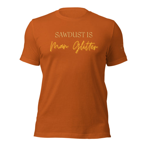 Sawdust is Man Glitter Shirt Lathe Nights Woodworking Autumn Shirt