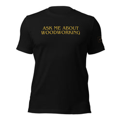 Ask Me About Woodworking T-Shirt Lathe Nights Woodworking white shirt