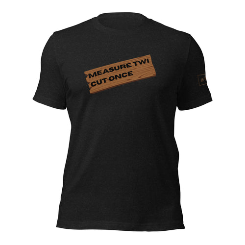 Measure Twice Cut Once wooden board t-shirt lathe nights woodworking black shirt