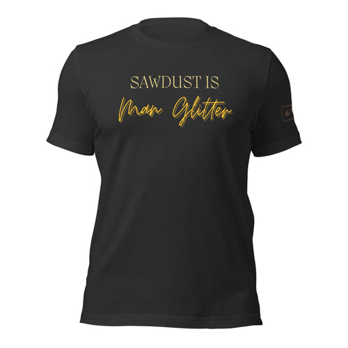 Sawdust is Man Glitter Shirt Lathe Nights Woodworking Dark Grey Shirt