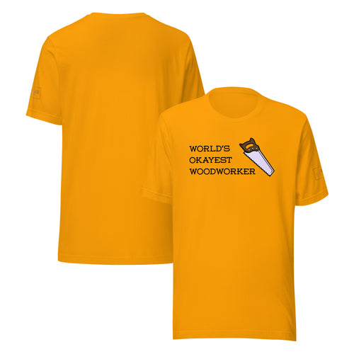 World's Okayest Woodworker T-Shirt Lathe Nights Woodworking  Yellow Shirt