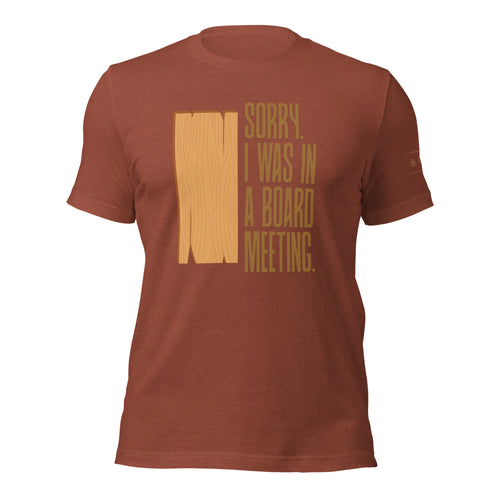 Sorry I was in a board meeting t-shirt lathe Nights Woodworking brown shirt