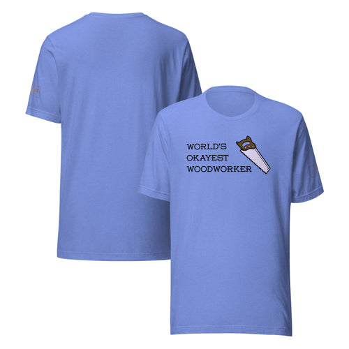 World's Okayest Woodworker T-Shirt Lathe Nights Woodworking   Columbia Blue Shirt
