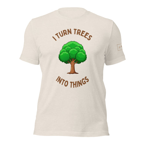 I Turn Trees Into Things T-Shirt Lathe Nights Woodworking Beige shirt
