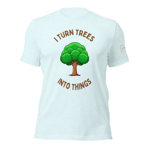 I Turn Trees Into Things T-Shirt Lathe Nights Woodworking Ice Blue shirt