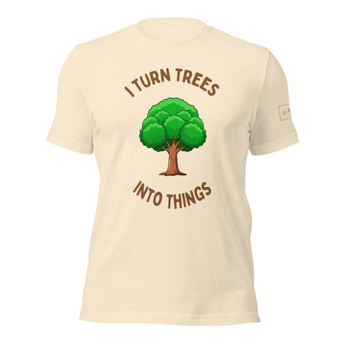 I Turn Trees Into Things T-Shirt Lathe Nights Woodworking Tan Shirt