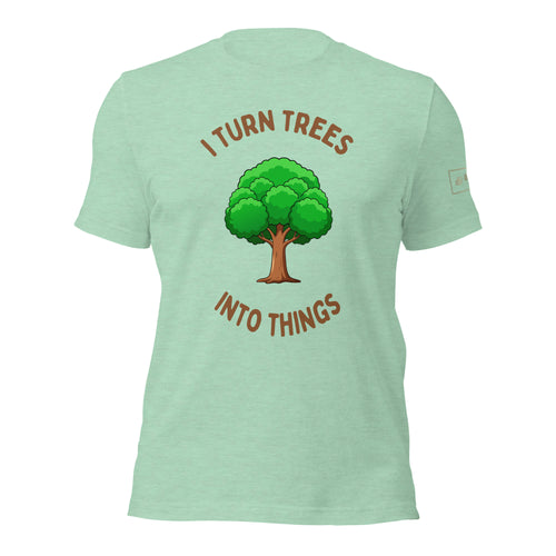 I Turn Trees Into Things T-Shirt Lathe Nights Woodworking Mint Green Shirt