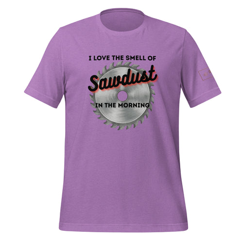 I love the smell of sawdust in the morning t-shirt lathe nights woodworking purple shirt