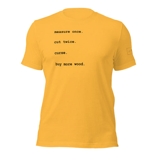 measure once cut twice curse buy more wood t-shirt lathe nights woodworking yellow shirt