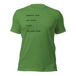 measure once cut twice curse buy more wood t-shirt lathe nights woodworking  leaf green shirt