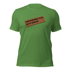 Measure Twice Cut Once wooden board t-shirt lathe nights woodworking leaf green shirt
