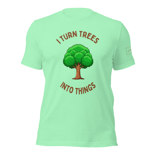 I Turn Trees Into Things T-Shirt Lathe Nights Woodworking Mint Green Shirt
