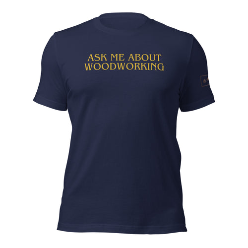 Ask Me About Woodworking T-Shirt Lathe Nights Woodworking Blue Shirt