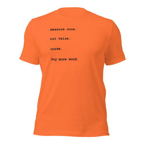 measure once cut twice curse buy more wood t-shirt lathe nights woodworking orange shirt