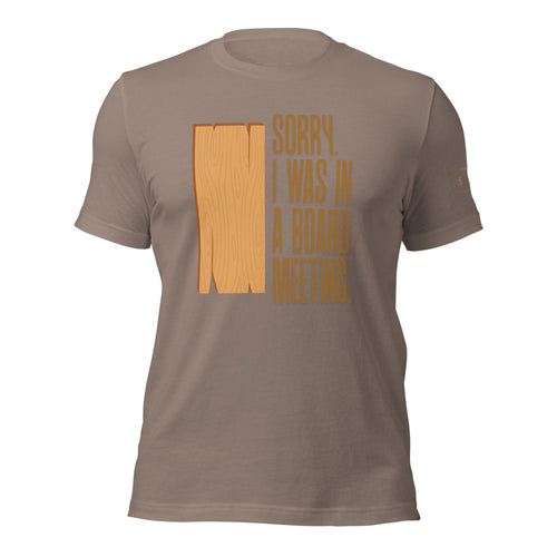 Sorry I was in a board meeting t-shirt lathe Nights Woodworking brown shirt