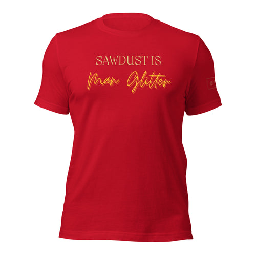 Sawdust is Man Glitter Shirt Lathe Nights Woodworking Red Shirt
