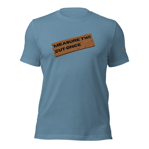 Measure Twice Cut Once wooden board t-shirt lathe nights woodworking steel blue shirt