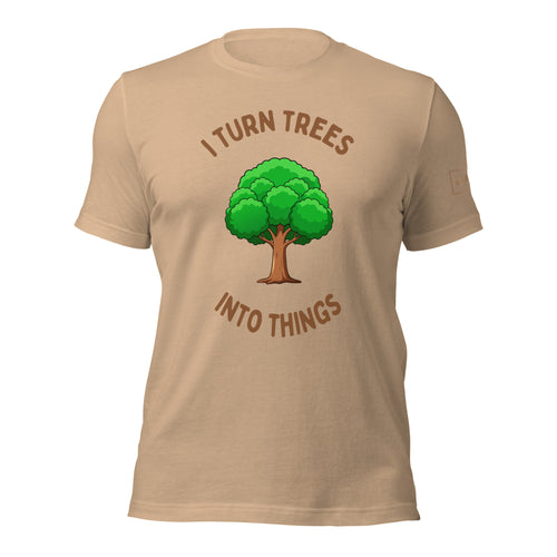 I Turn Trees Into Things T-Shirt Lathe Nights Woodworking Tan Shirt