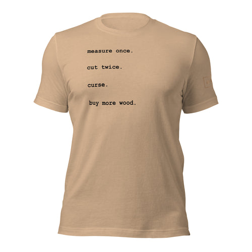 measure once cut twice curse buy more wood t-shirt lathe nights woodworking  tan shirt