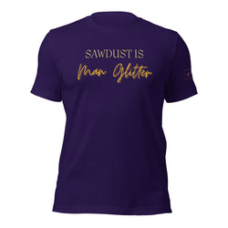 Sawdust is Man Glitter Shirt Lathe Nights Woodworking