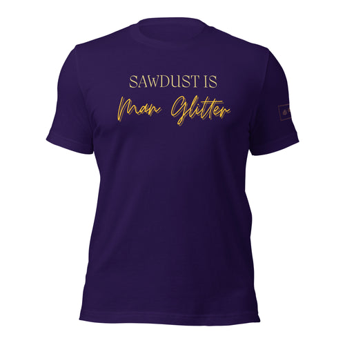 Sawdust is Man Glitter Shirt Lathe Nights Woodworking Purple Shirt