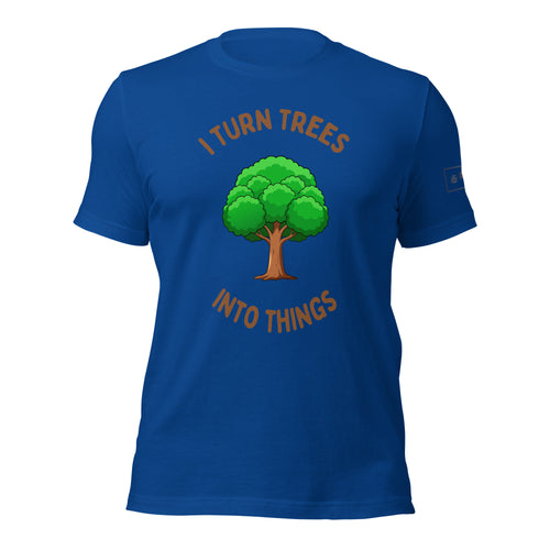 I Turn Trees Into Things T-Shirt Lathe Nights Woodworking Royal Blue Shirt