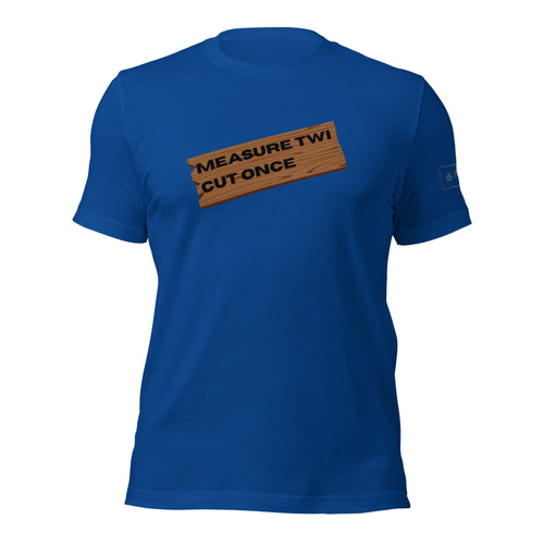 Measure Twice Cut Once wooden board t-shirt lathe nights woodworking royal blue shirt