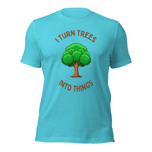 I Turn Trees Into Things T-Shirt Lathe Nights Woodworking turquoise blue shirt