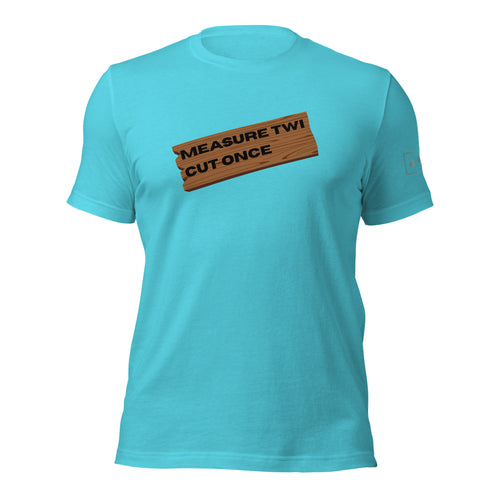 Measure Twice Cut Once wooden board t-shirt lathe nights woodworking turquoise blue shirt