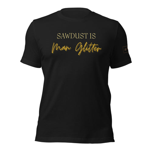 Sawdust is Man Glitter Shirt Lathe Nights Woodworking Black Shirt