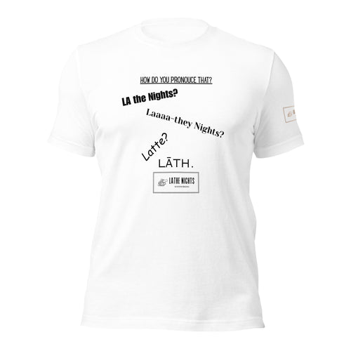 How do you pronounce that? Lathe Nights Woodworking t-shirt white shirt