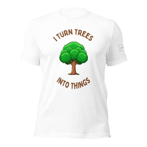 I Turn Trees Into Things T-Shirt Lathe Nights Woodworking white shirt