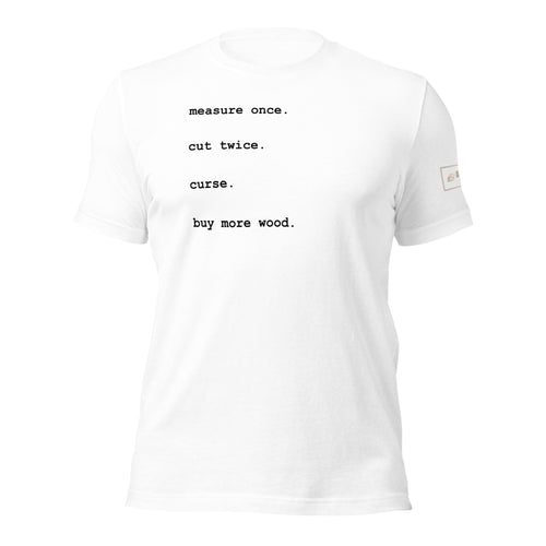 measure once cut twice curse buy more wood t-shirt lathe nights woodworking white shirt