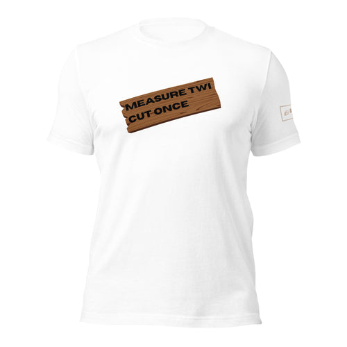 Measure Twice Cut Once wooden board t-shirt lathe nights woodworking white shirt