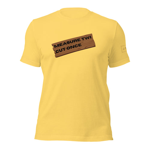 Measure Twice Cut Once wooden board t-shirt lathe nights woodworking yellow shirt